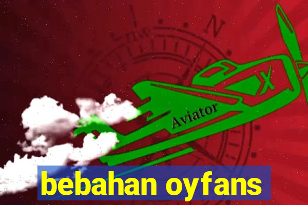 bebahan oyfans